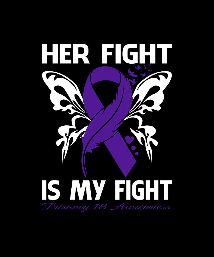 Her Fight Is My Fight TRISOMY 18 AWARENESS VER1 Butterfly Drawing by ...