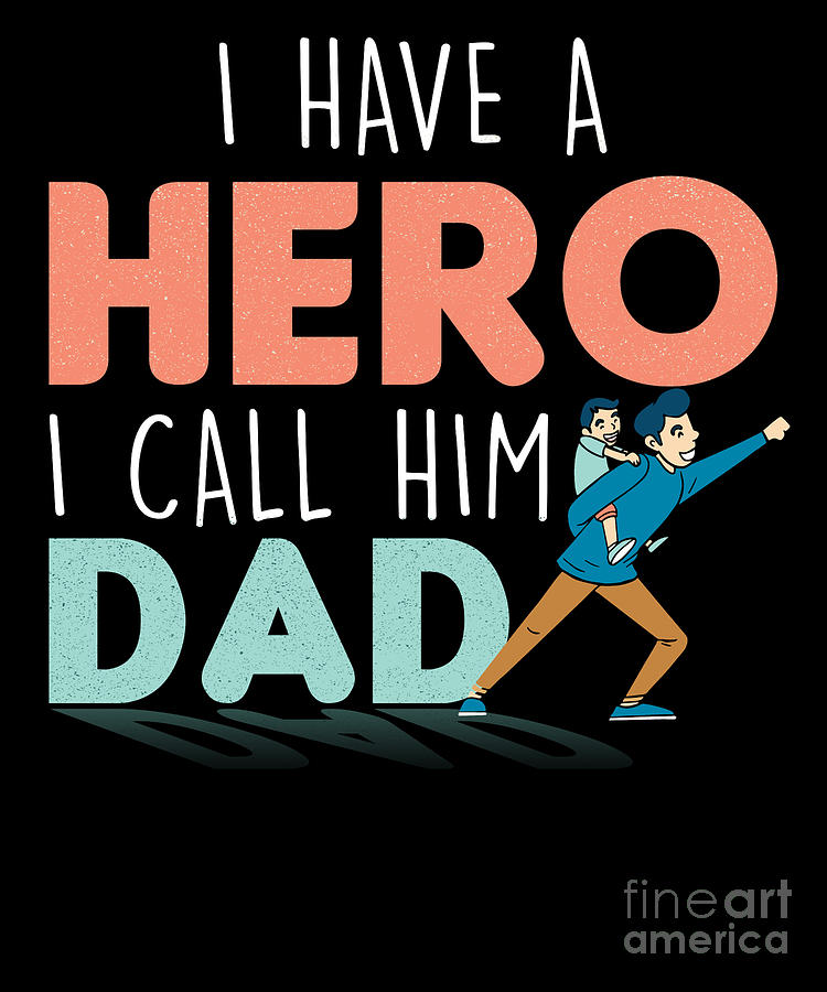 Hero Dad Father Papa Daddy Daddies Fathers Day Gift Digital Art By Thomas Larch Pixels