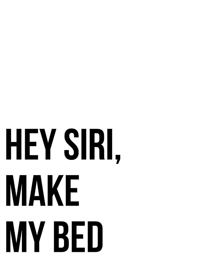 Hey siri make my bed Poster Copy Painting by Jake Danielle Fine Art