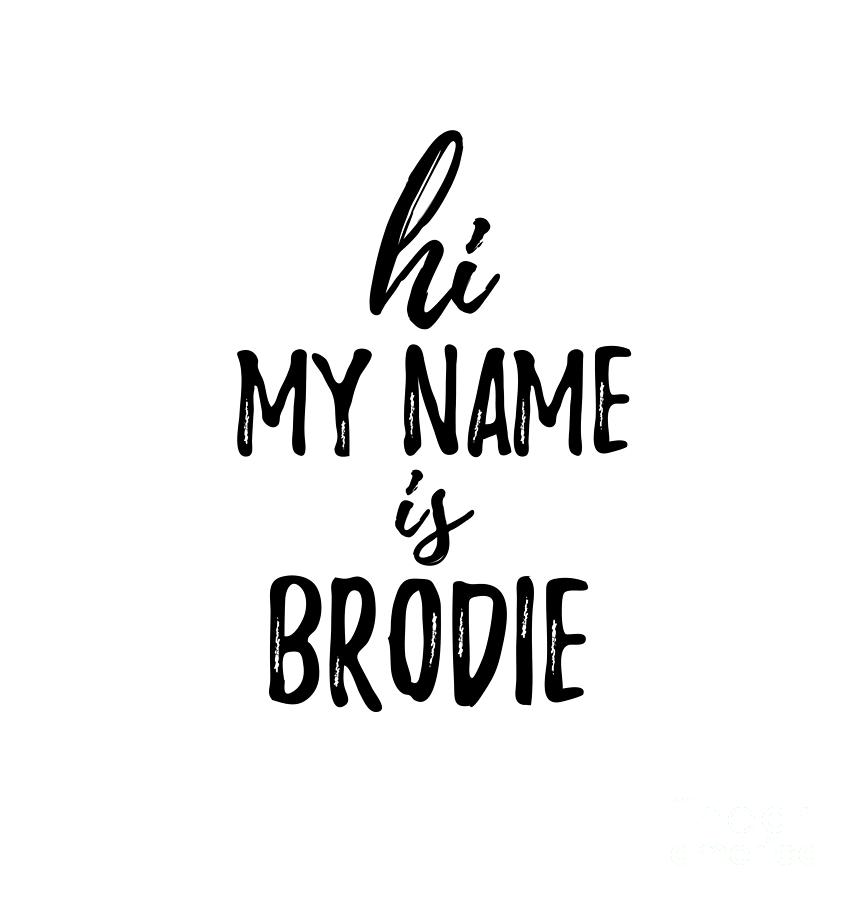 Hi My Name Is Brodie by Jeff Creation