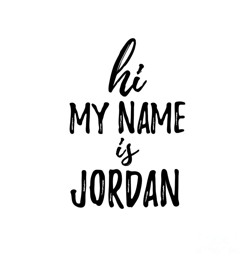 Hi My Name Is Jordan Digital Art by Funny Gift Ideas - Pixels