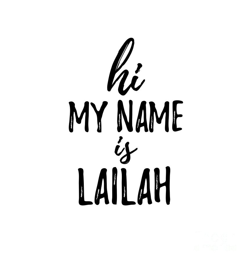 Hi My Name Is Lailah Digital Art by Funny Gift Ideas - Fine Art America