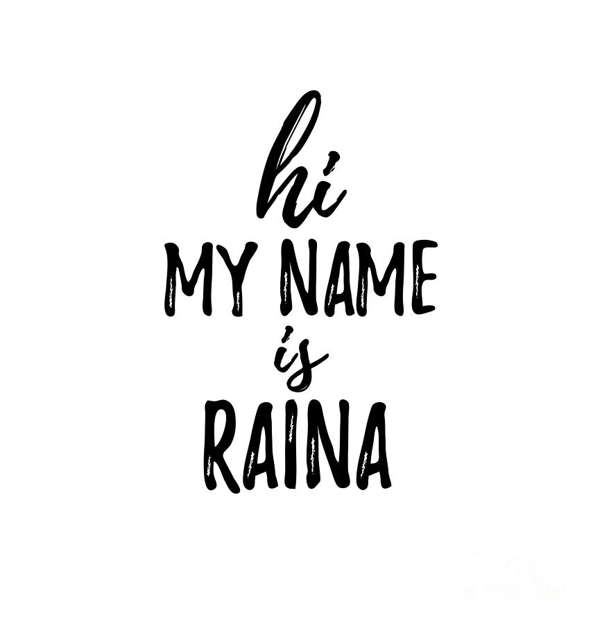 Hi My Name Is Raina Digital Art by Funny Gift Ideas - Pixels