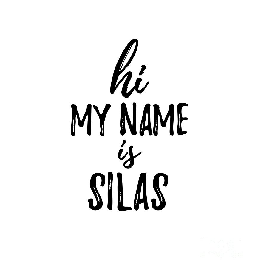 Hi My Name Is Silas Digital Art By Funny Gift Ideas