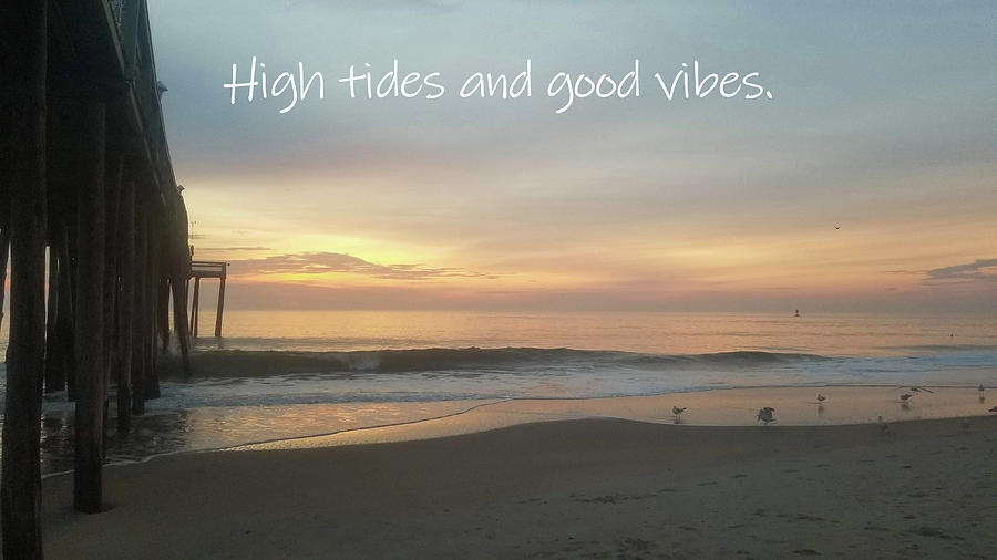 High Tides and Good Vibes Photograph by Robert Banach
