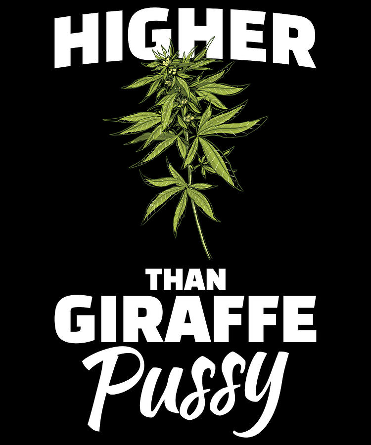 Higher Than Giraffe Pussy For Chiller Of Weed And Marijuana Digital Art