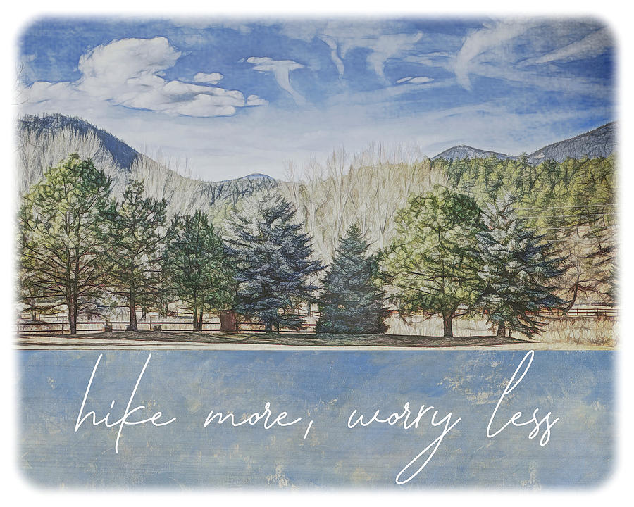 Hike More Worry Less Quote Mixed Media by Ann Powell