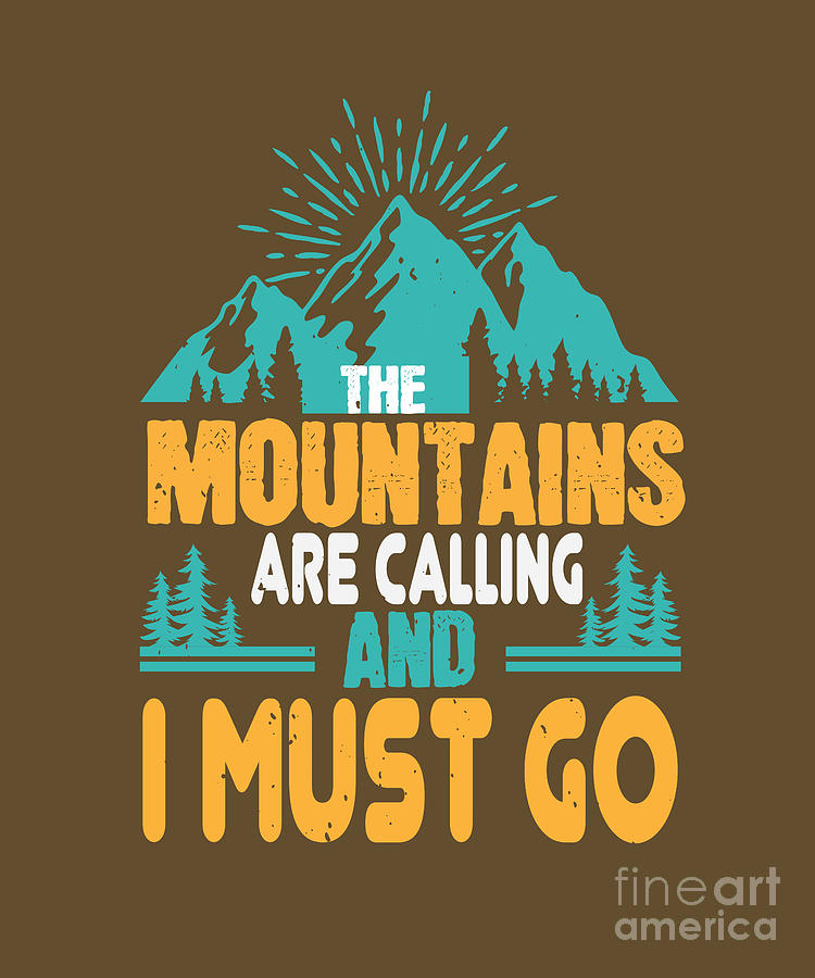 Mountain Digital Art - Hiker Gift The Mountains Are Calling And I Must Go Funny Hiking by Jeff Creation