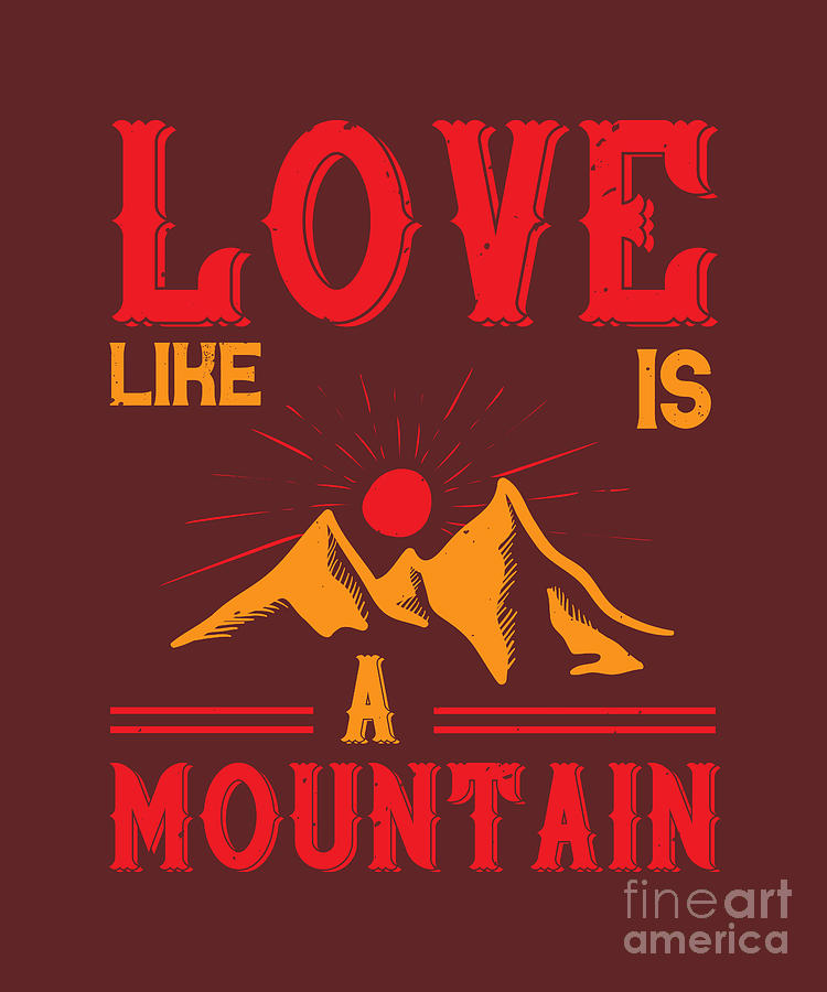 Hiking Digital Art - Hiking Gift Lovw Like Is Mountain by Jeff Creation