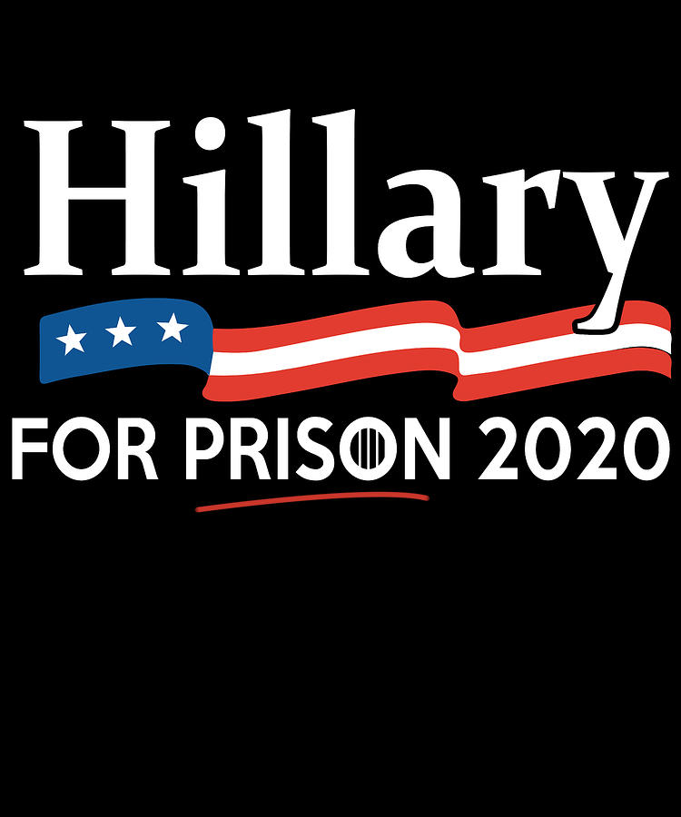 Hillary for Prison 2020 Digital Art by Flippin Sweet Gear