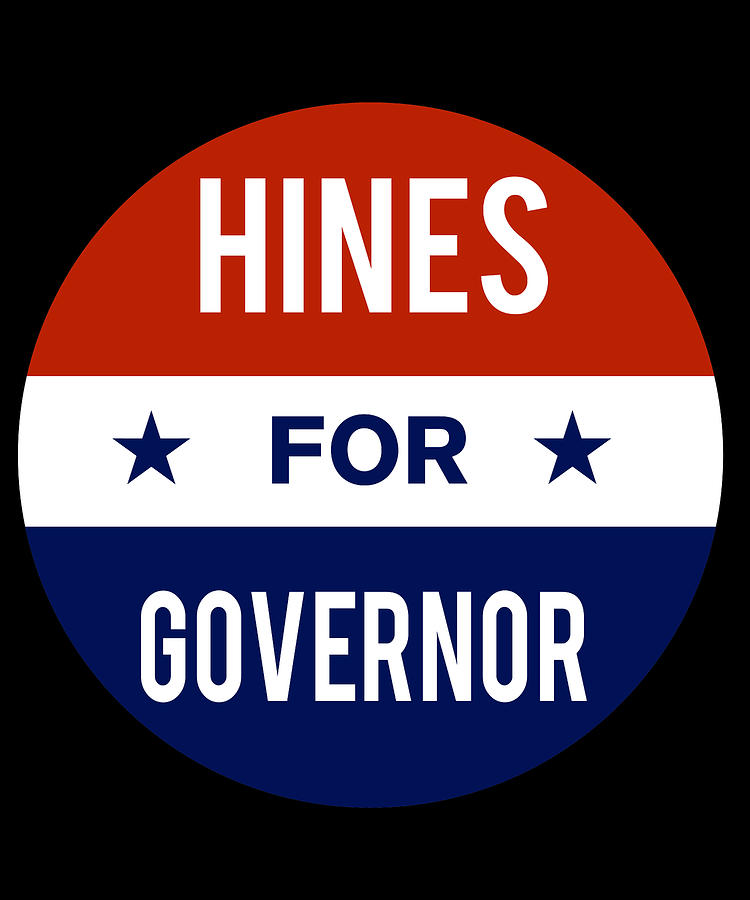 Hines For Governor Digital Art by Flippin Sweet Gear