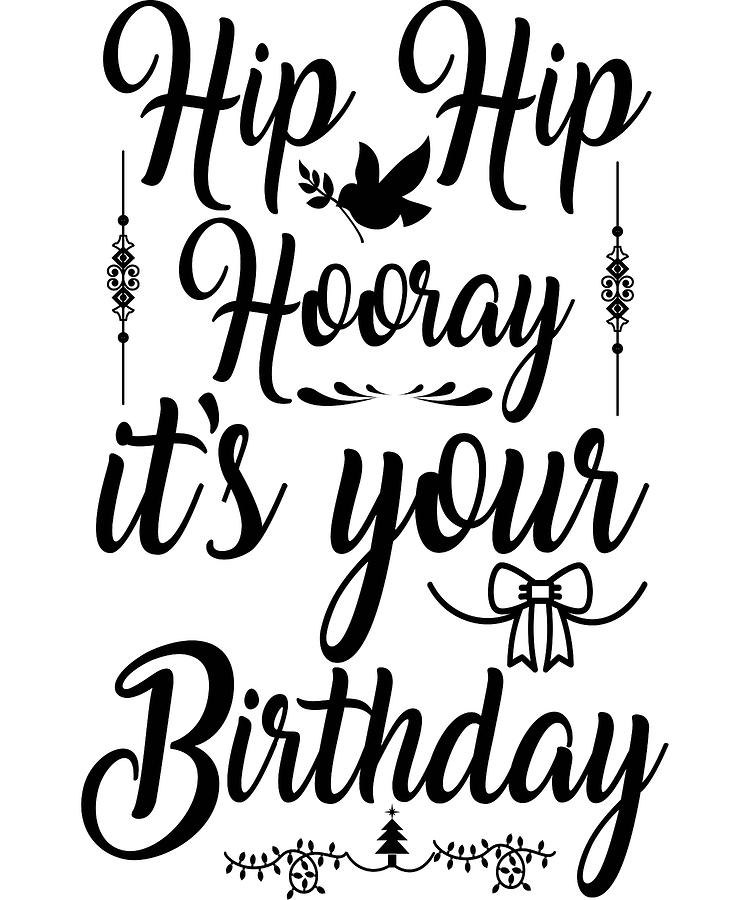 Hip Hip Hooray Its Your Birthday Digital Art by Jacob Zelazny - Fine ...