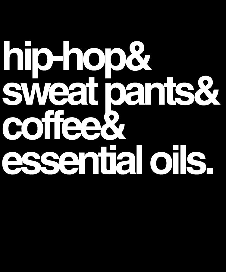Hip Hop Sweat Pants Essential Oils Coffee Digital Art by Flippin Sweet Gear
