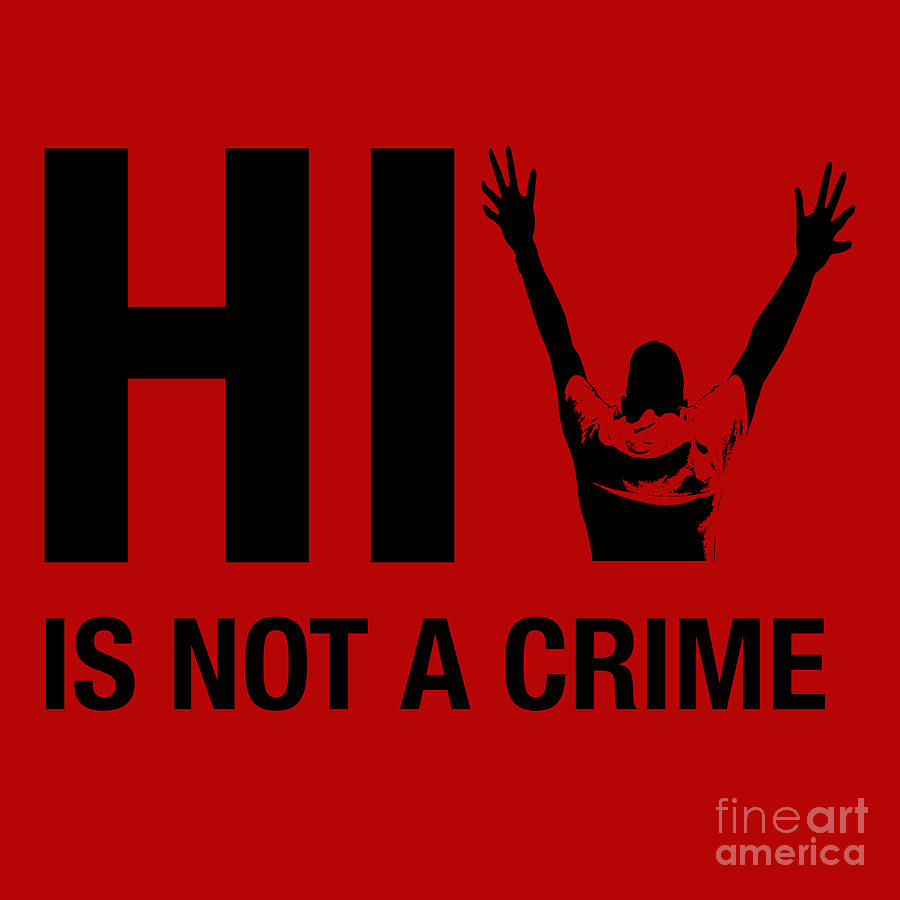 HIV Is Not A Crime Stigma Awareness Digital Art By HIV Modernization   Hiv Is Not A Crime Stigma Awareness Hiv Modernization Movement 