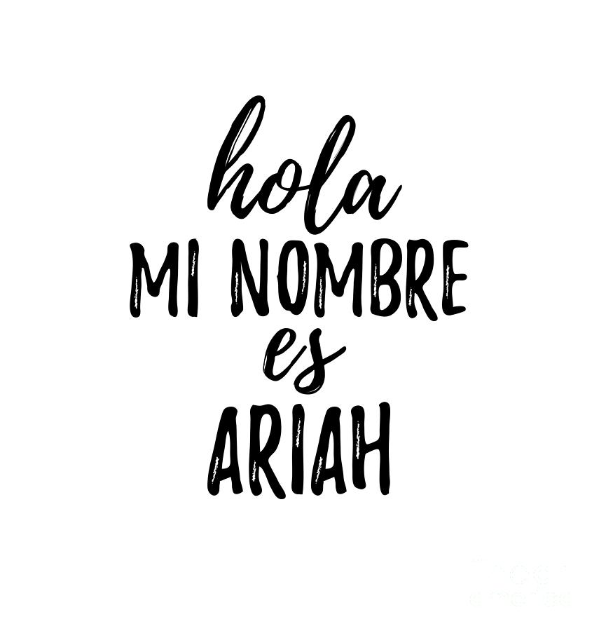 hola-mi-nombre-es-ariah-funny-spanish-gift-digital-art-by-funny-gift