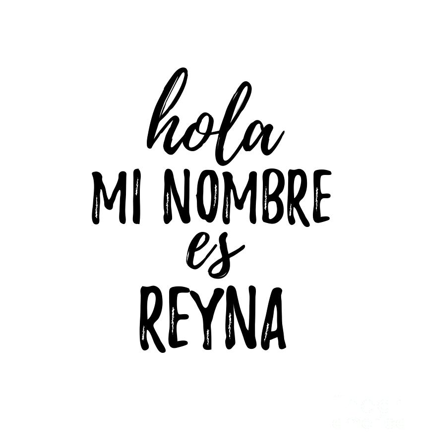 Hola Mi Nombre Es Reyna Funny Spanish Gift Digital Art by Funny Gift Ideas  - Pixels