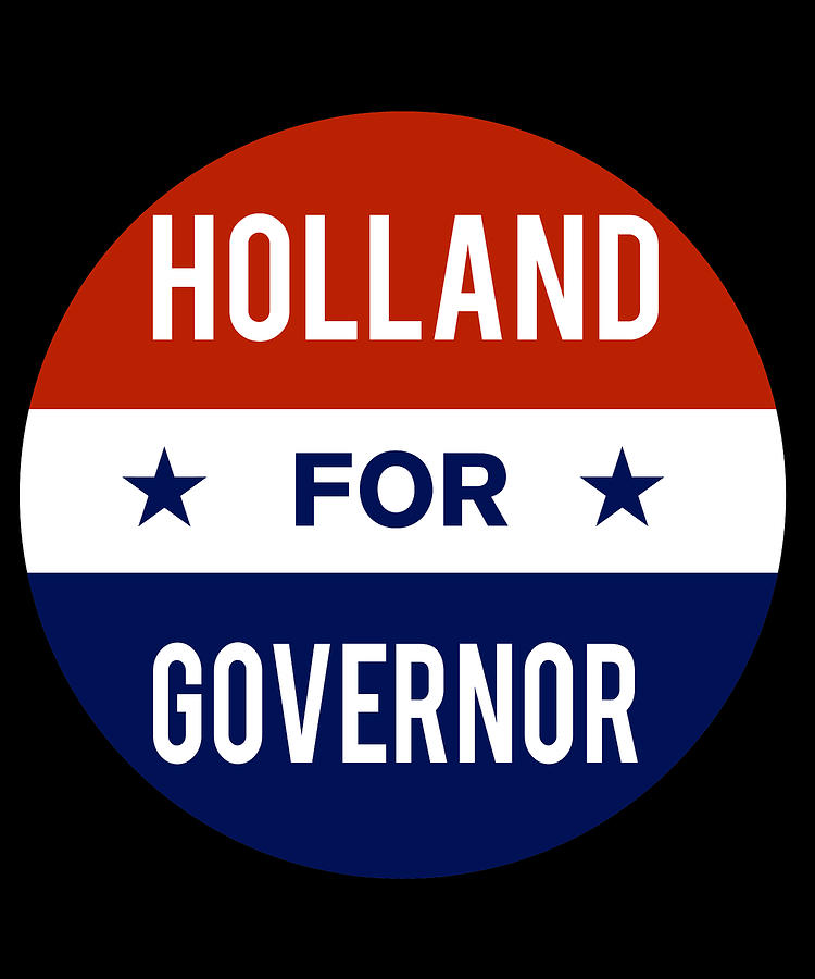 Holland For Governor Digital Art by Flippin Sweet Gear