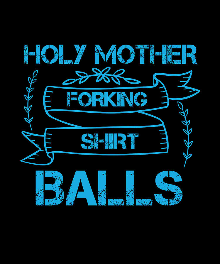 Holy Mother Forking Shirt Balls Digital Art by The Primal Matriarch Art