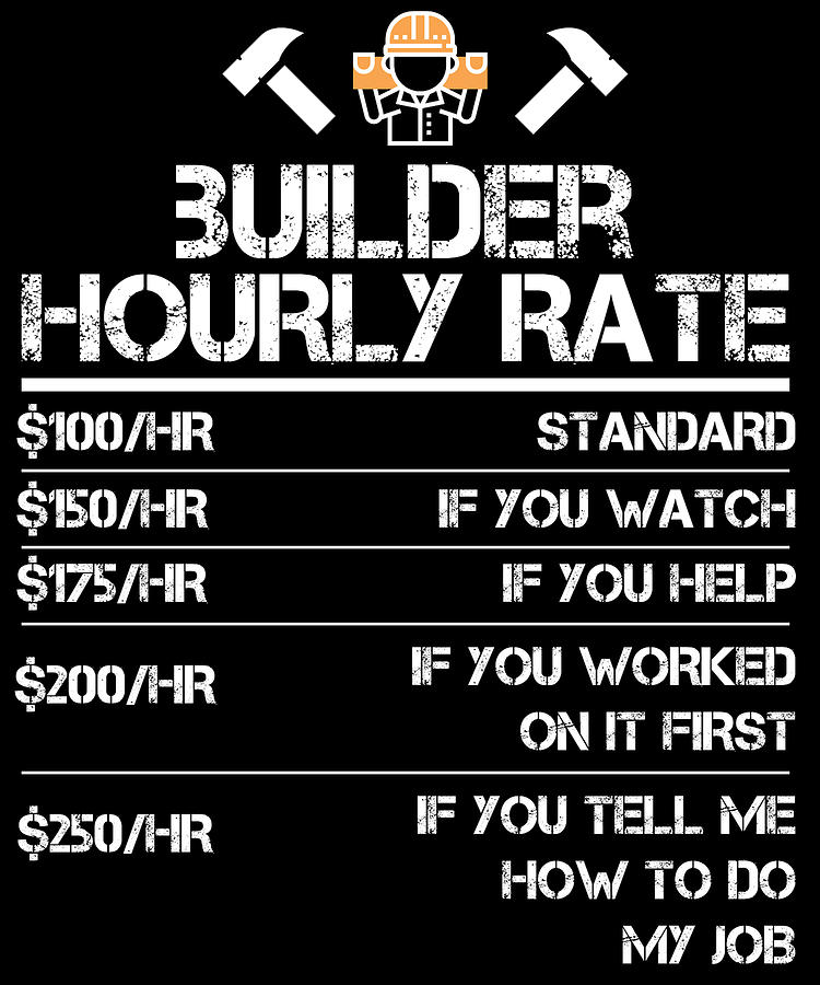 home-builder-hourly-rate-funny-gift-shirt-men-labor-rates-digital-art