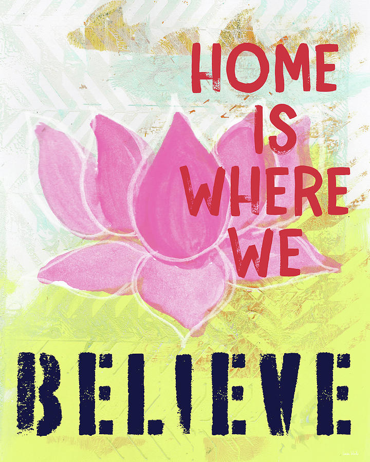 Home Is Where We Believe- Art by Linda Woods Mixed Media by Linda Woods