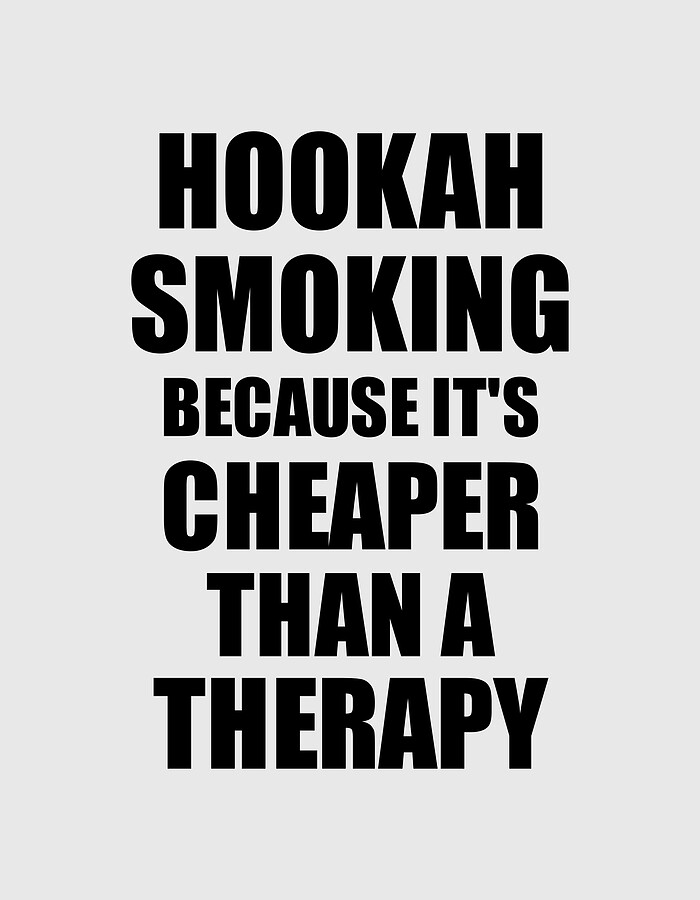 Hookah Smoking Cheaper Than a Therapy Funny Hobby Gift Idea Digital Art