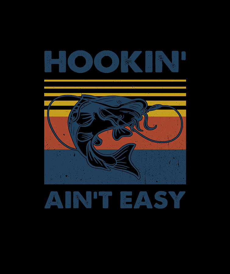 Hookin Aint Easy Digital Art by Huong Le - Fine Art America