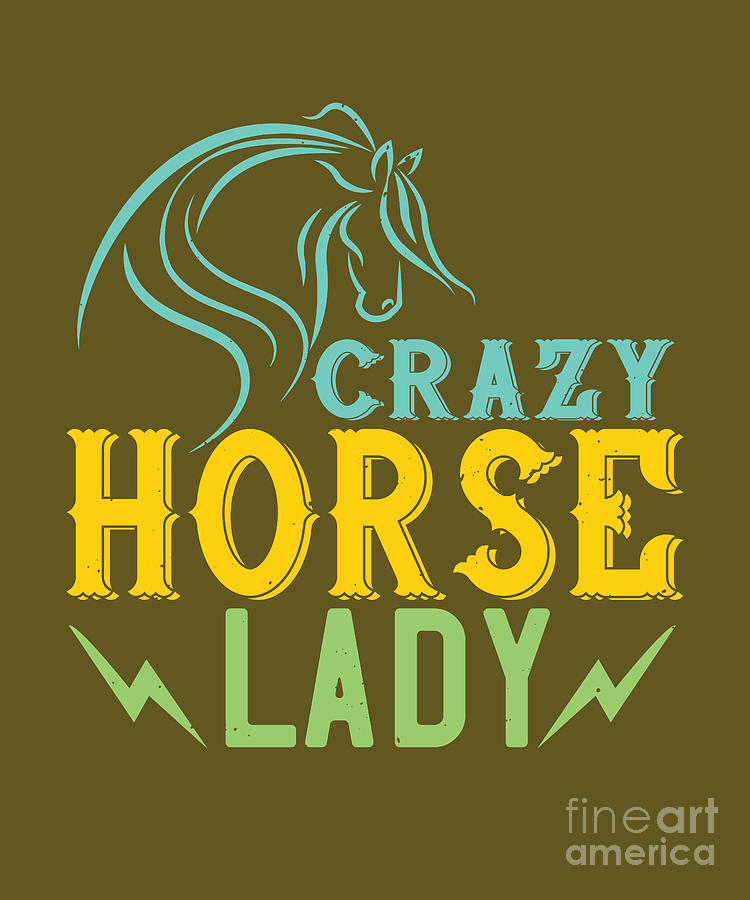 Horse Digital Art - Horse Lover Gift Crazy Horse Lady Horseback Riding by Jeff Creation