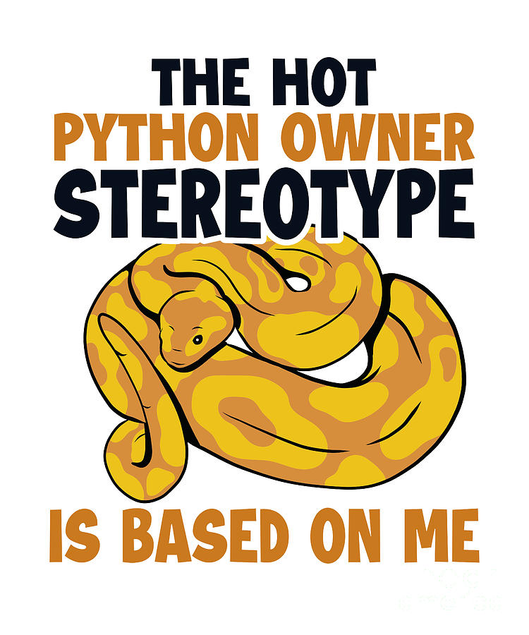 Hot Python Owner Stereotype Based On Me Banana Ball Python Digital Art ...