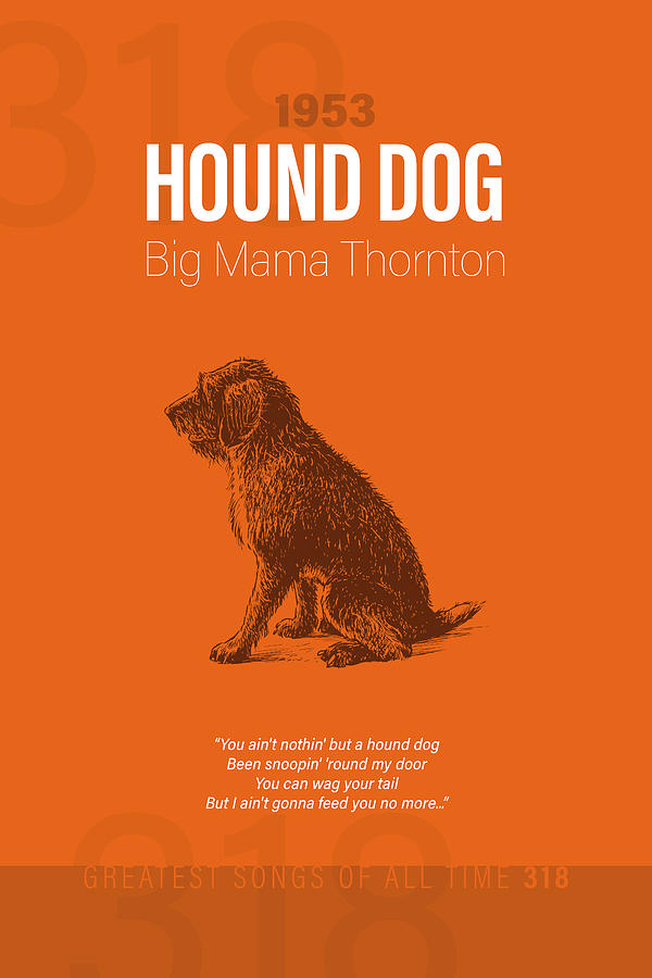 Hound Dog Mixed Media - Hound Dog Big Mama Thornton Minimalist Song Lyrics Greatest Hits of All Time 318 by Design Turnpike