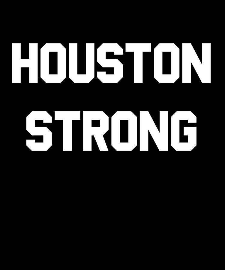 Houston Strong Digital Art by Flippin Sweet Gear