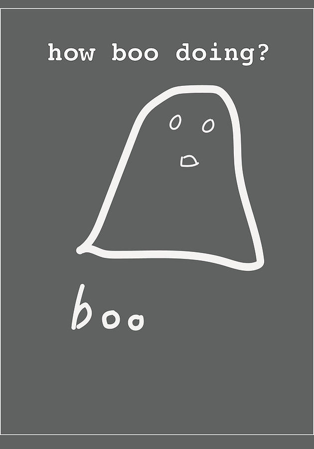 How Boo Doing? Digital Art by Ashley Rice