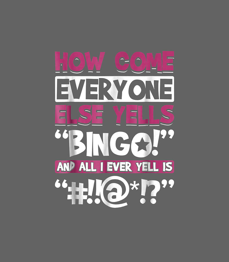 How Come Everyone Else Yells Bingo Funny Luck Player Digital Art by ...