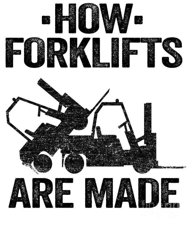 How Forklifts Are Made Funny Forklift Operator Gift Digital Art by Lisa ...