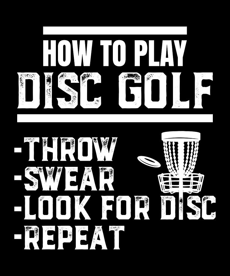 how-to-play-disc-golf-throw-sear-look-for-disc-repeat-digital-art-by