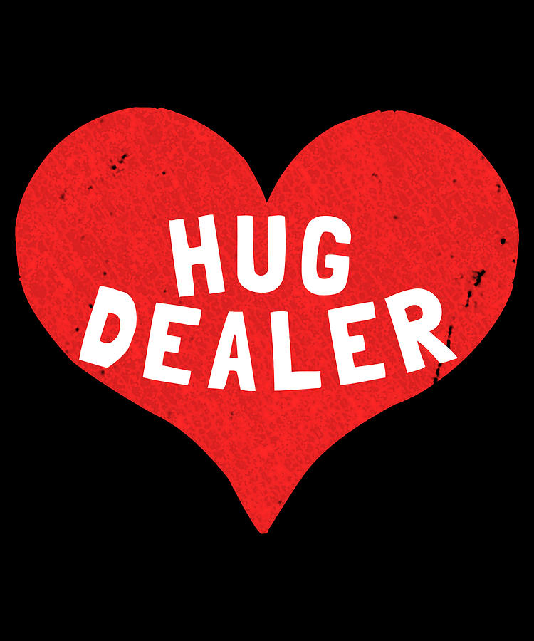 Hug Dealer Digital Art by Flippin Sweet Gear