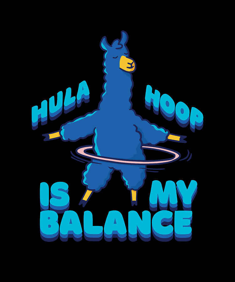 Hula hoop is my balance funny llama gifts Digital Art by Norman W - Fine  Art America