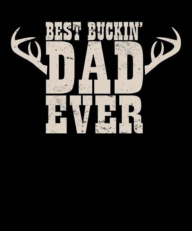 Hunter Dad Deer Hunting Papa I Best Buckin' Dad Digital Art by Maximus ...