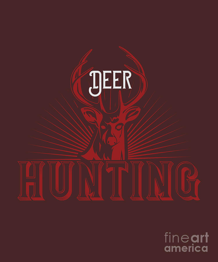 Deer Digital Art - Hunter Gift Deer Hunting Funny Hunting Quote by Jeff Creation