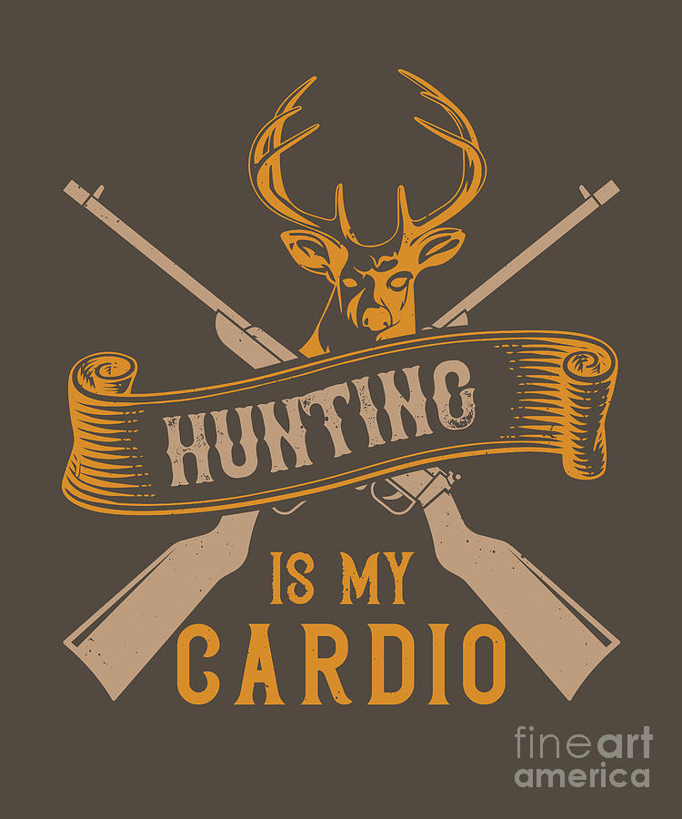 Hunter Digital Art - Hunter Gift Hunting Is My Cardio Funny Hunting Quote by Jeff Creation