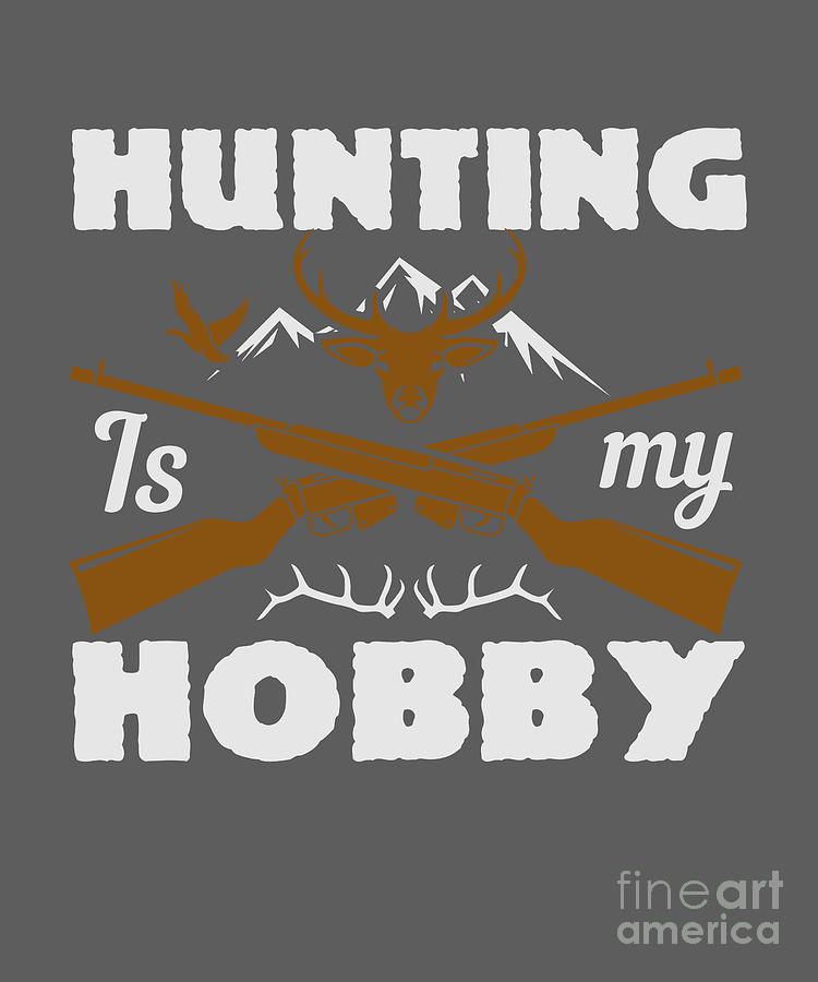 Hunter Digital Art - Hunter Gift Hunting Is My Hobby Funny Hunting Quote by Jeff Creation