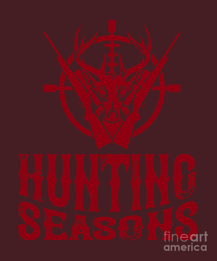 Seasons Digital Art - Hunter Gift Hunting Seasons Funny Hunting Quote by Jeff Creation