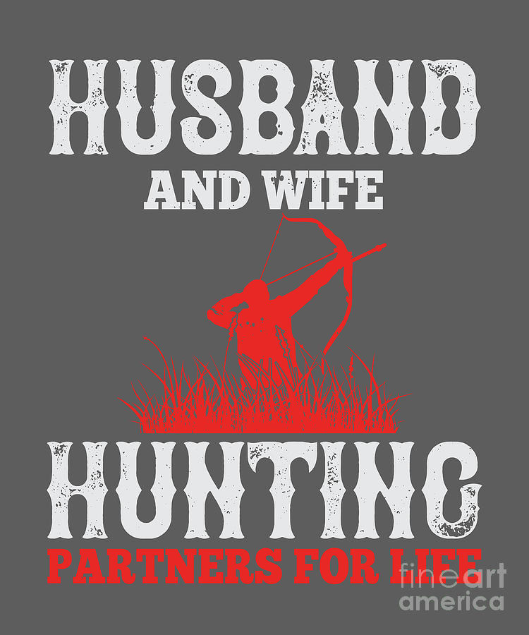 Hunter Digital Art - Hunter Gift Husband And Wife Hunting Partner Funny Hunting Quote by Jeff Creation