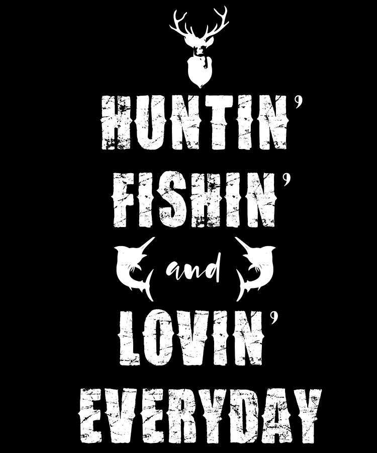 Huntin Fishing Lovin Everyday Hunter Gift Drawing by Kanig Designs