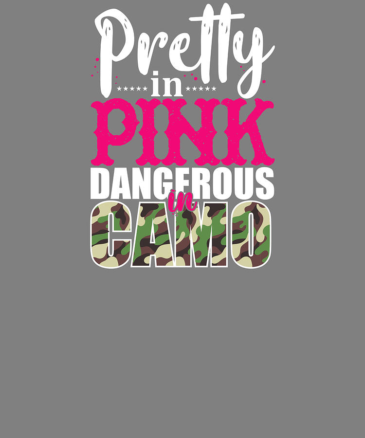 Hunting Gift Pretty in Pink and Dangerous in Camo Digital Art by Stacy ...