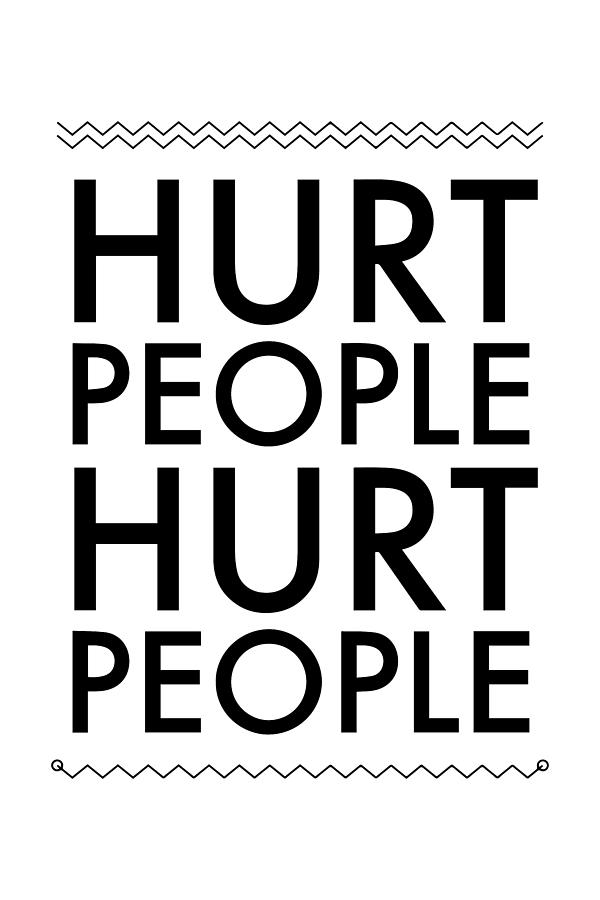 Hurt People Hurt People - Thinklosophy Drawing by Beautify My Walls