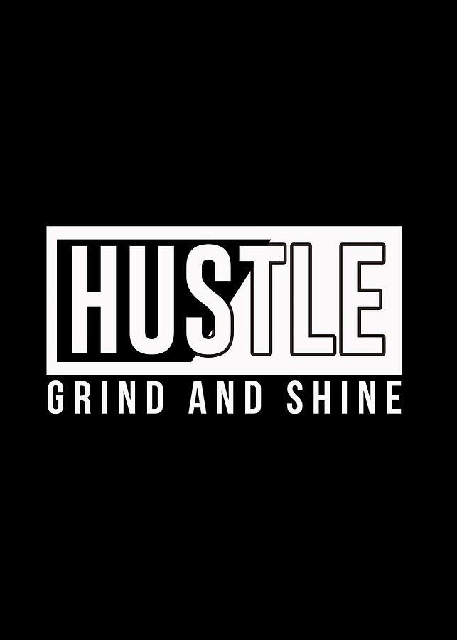 Hustle Grind And Shine Poster Chanmatthewchan Tapestry - Textile By 