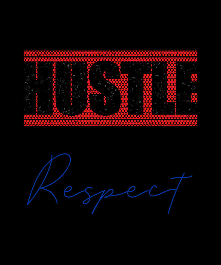 Hustle Respect Digital Art by Alberto Rodriguez - Fine Art America