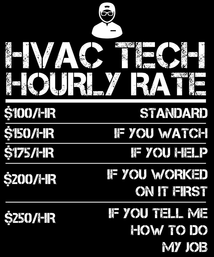 HVAC Tech Hourly Rate Funny Gift Shirt For Men Labor Rates Digital Art by  Orange Pieces - Pixels