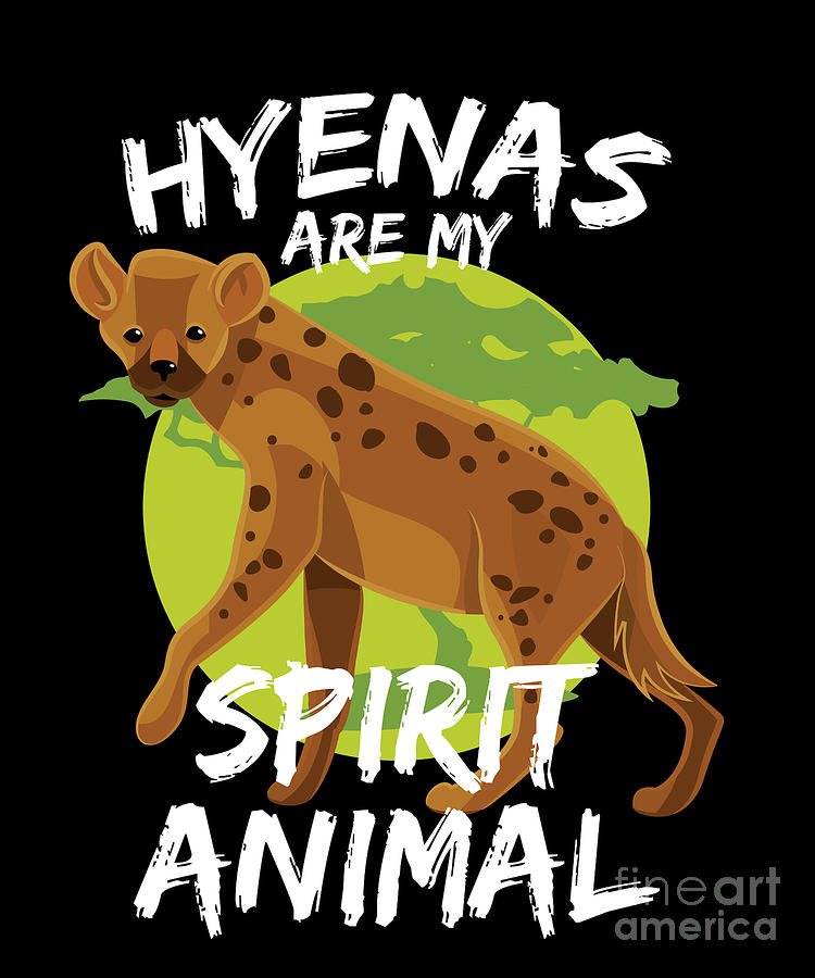 Hyenas Are My Spirit Animal Funny Hyena Drawing by Noirty Designs - Fine  Art America