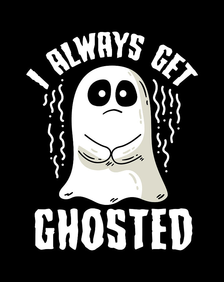 I Always Get Ghosted Funny Sad Ghost Halloween Costume Digital Art by ...